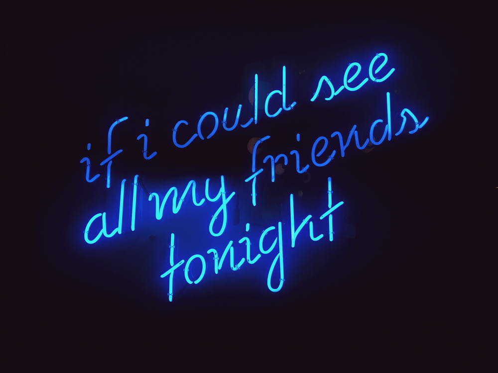 if i could see all my friends tonight lighted LED sign