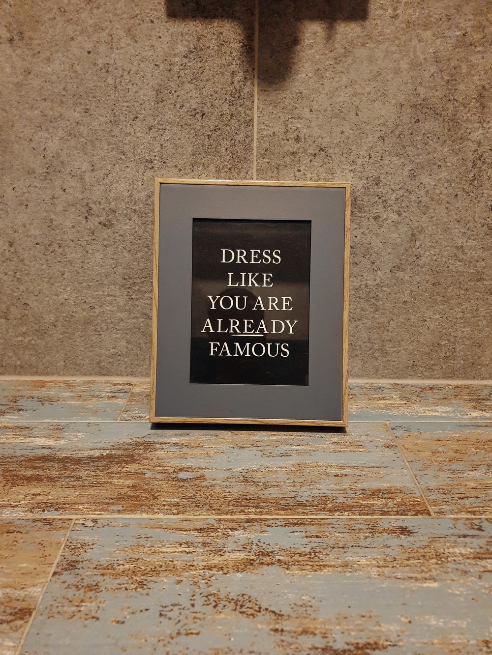 dress like you are already famous quote board