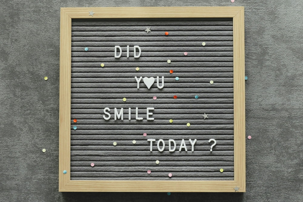 a sign that says do you smile today?